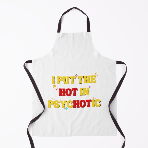 Item preview, I Put The Hot In Psychotic T Shirt / Stickers designed and sold by Designsleashed.