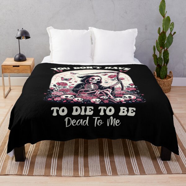 Item preview, You Don't Have To Die To Be Dead To Me Sarcastic Skeleton designed and sold by Dressed For  Duty.