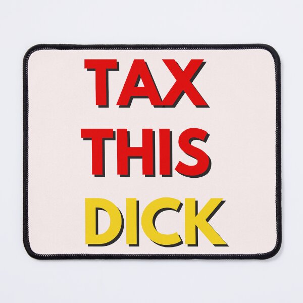 Item preview, Tax This Dick Sticker / T Shirt designed and sold by Designsleashed.