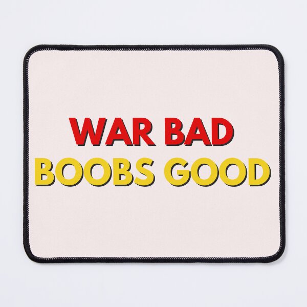 Item preview, War Bad Boobs Good T Shirt / Stickers designed and sold by Designsleashed.