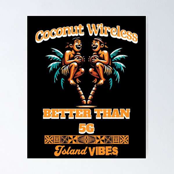 Item preview, Coconut Wireless: mejor que 5G Island Vibes designed and sold by InkKiai.