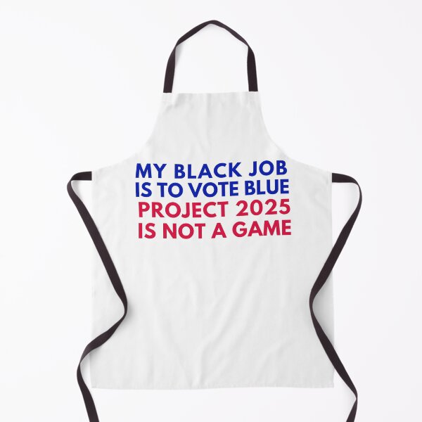 Item preview, My Black Job is to Vote Blue Project 2025 is Not A Game designed and sold by gillys.