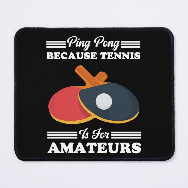 Item preview, Ping pong because tennis is for amateurs designed and sold by T&C Finesse.