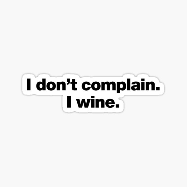 Item preview, I don't complain. I wine. designed and sold by chestify.