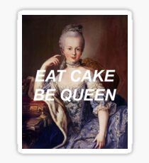 Eat Cake, Be Queen Sticker