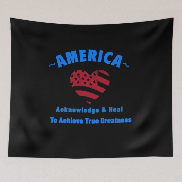 Item preview, America: Acknowledge and Heal to Achieve True Greatness designed and sold by Dennen1010.