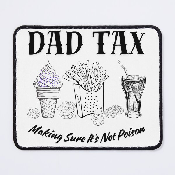 Item preview, Dad Tax Making Sure It's Not Poison Funny Father's Day designed and sold by KINGOSTORE ⭐⭐⭐⭐⭐.