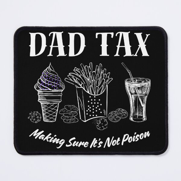 Item preview, Dad Tax Making Sure It's Not Poison Funny Father's Day designed and sold by KINGOSTORE ⭐⭐⭐⭐⭐.