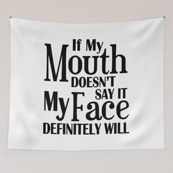 Item preview, If my mouth doesn't say it, my face definitely will!  designed and sold by Axel Sardinha.