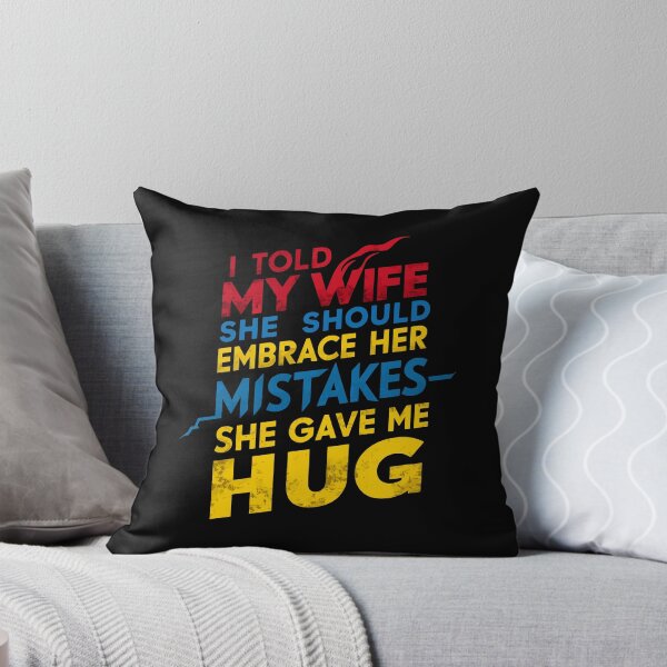 Item preview, I told my wife she should embrace her mistakes - she gave me a hug. Funny Dad Joke T-Shirt - Embrace Her Mistakes, Husband Humor, Playful Father's Day Gift designed and sold by FEBRICAST.