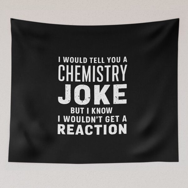 Item preview, Chemistry Joke: 'I Would Tell You a Chemistry Joke, But I Know I Wouldn't Get a Reaction' - A Classic Dad Joke for Science Lovers designed and sold by FebricFusion.