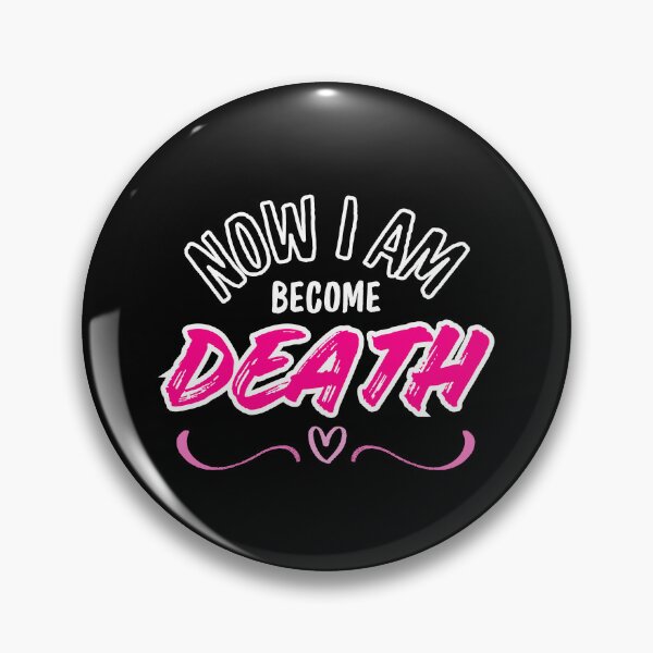 Item preview, NOW I AM BECOME DEATH designed and sold by Blossora.
