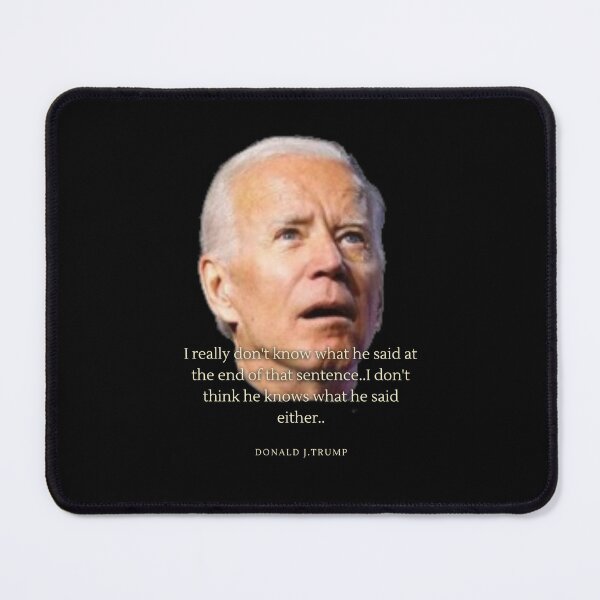 Item preview, I Really Don't Know What He Said At The End Of That Sentence I Don't Think He knows What He Said Either Joe Biden designed and sold by Flirt-Teez.