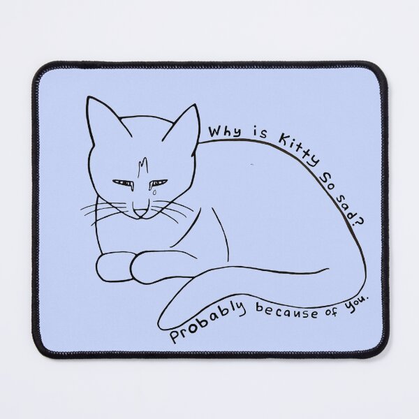 Item preview, Why is kitty so sad? designed and sold by EstherLaBelle.