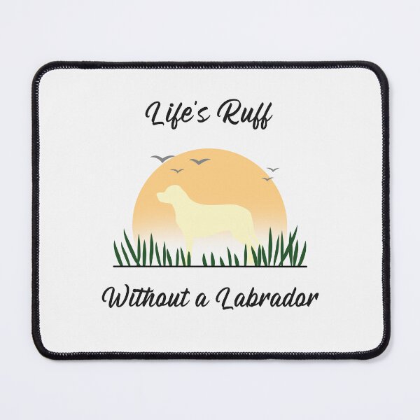 Item preview, Life's Ruff Without a Labrador Labby Yellow Lab designed and sold by SvenJ94.