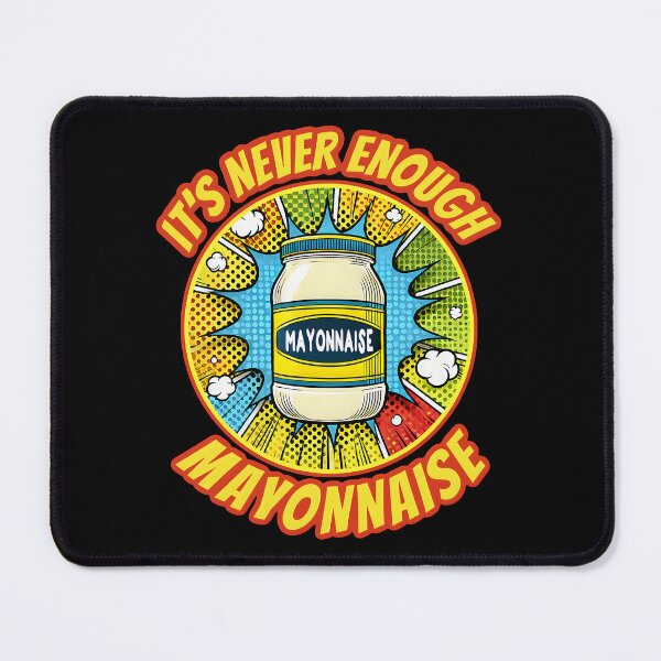 Item preview, Funny Pop Art Mayonnaise Lover Design - It's Never Enough Mayo designed and sold by Unitepeople.