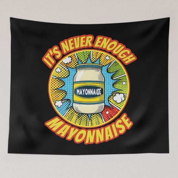 Item preview, Funny Pop Art Mayonnaise Lover Design - It's Never Enough Mayo designed and sold by Unitepeople.