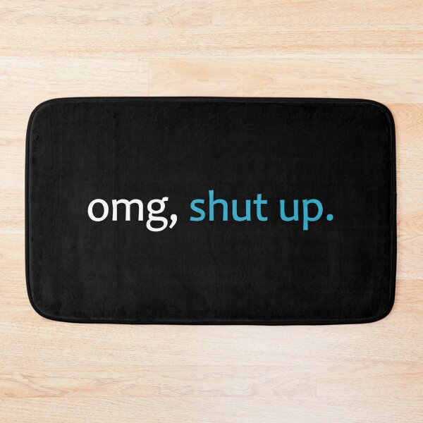 Item preview, OMG, SHUT, UP. designed and sold by designing01Ar3.