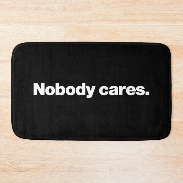 Item preview, Nobody cares. designed and sold by chestify.