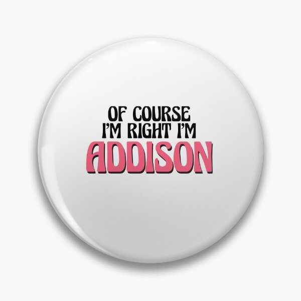 Item preview, Of Course I'm Right I'm Addison designed and sold by Watsonarts.