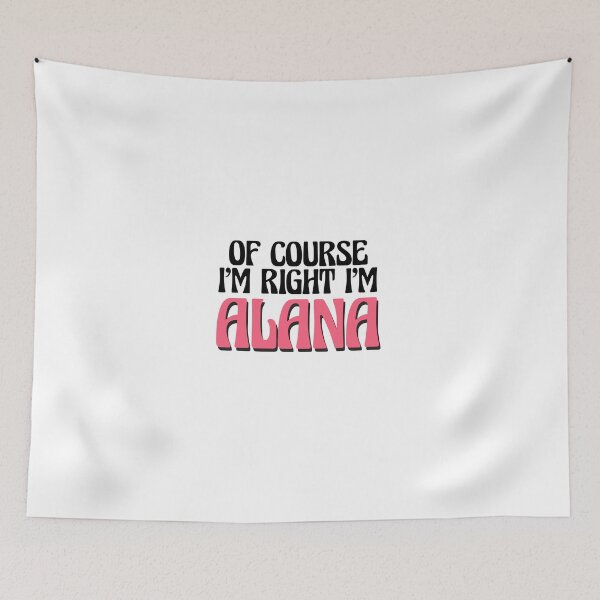 Item preview, Of Course I'm Right I'm Alana designed and sold by Watsonarts.
