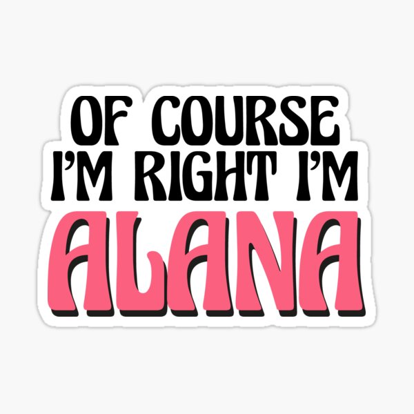 Of Course I'm Right - I'm Alison Tshirt | Funny Name Gift Of Course I'm Right - I'm Alison Tshirt | Funny Name Gift