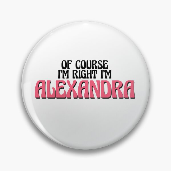 Item preview, Of Course I'm Right I'm Alexandra designed and sold by Watsonarts.