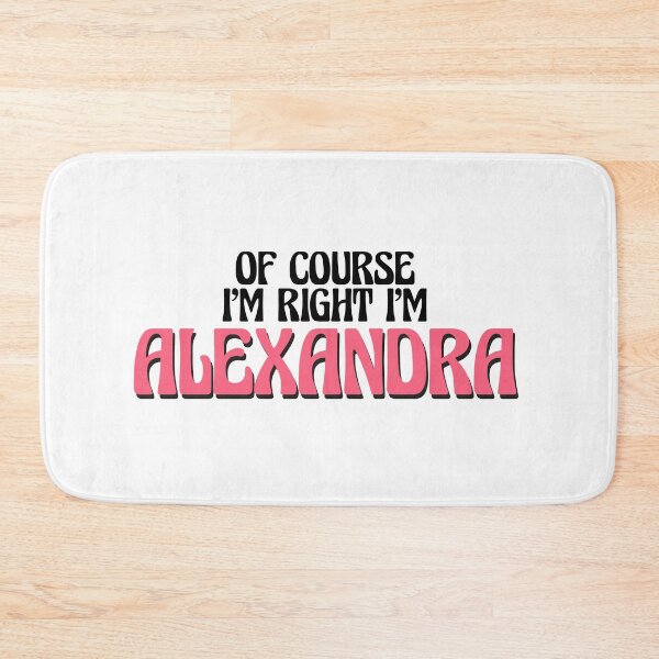 Item preview, Of Course I'm Right I'm Alexandra designed and sold by Watsonarts.