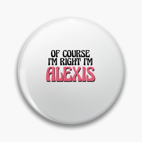 Item preview, Of Course I'm Right I'm Alexis designed and sold by Watsonarts.