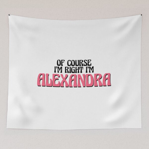 Item preview, Of Course I'm Right I'm Alexandra designed and sold by Watsonarts.