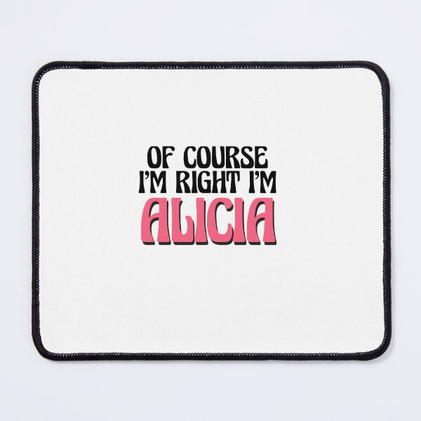 Item preview, Of Course I'm Right I'm Alicia designed and sold by Watsonarts.