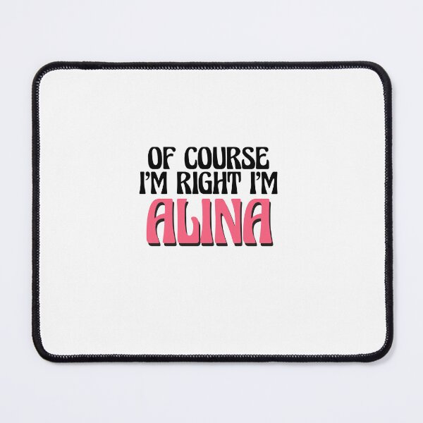 Item preview, Of Course I'm Right I'm Alina designed and sold by Watsonarts.