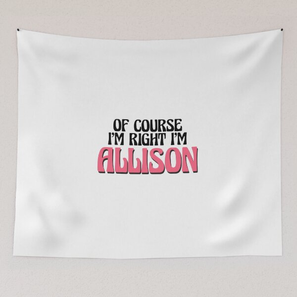 Item preview, Of Course I'm Right I'm Allison designed and sold by Watsonarts.