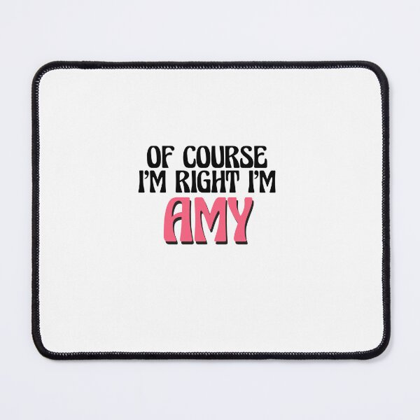 Item preview, Of Course I'm Right I'm Amy designed and sold by Watsonarts.