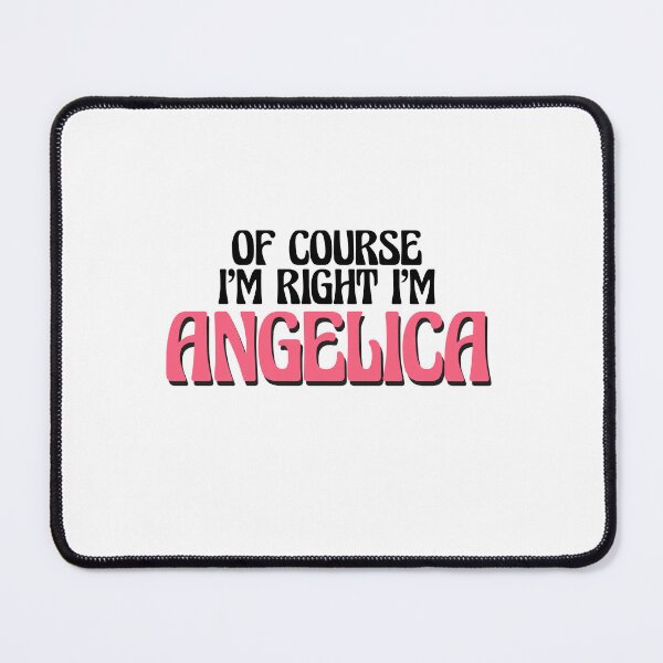 Item preview, Of Course I'm Right I'm Angelica designed and sold by Watsonarts.