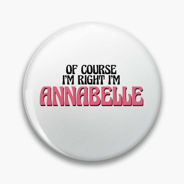 Item preview, Of Course I'm Right I'm Annabelle designed and sold by Watsonarts.