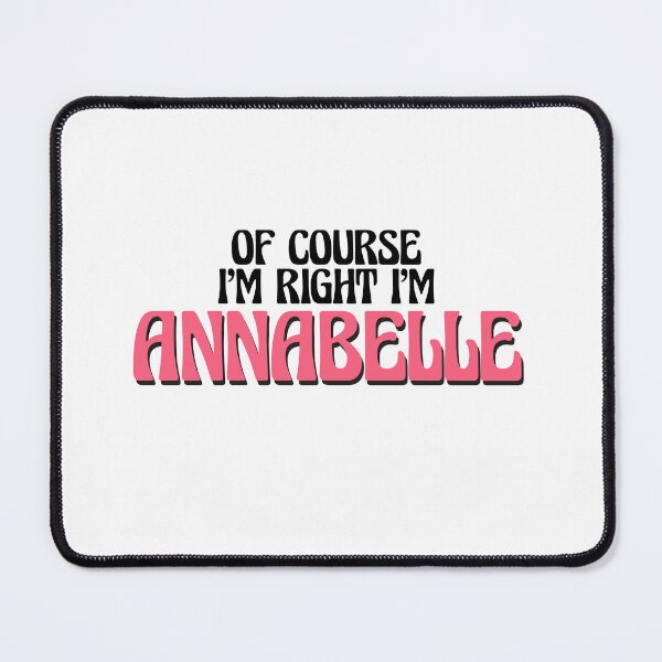 Item preview, Of Course I'm Right I'm Annabelle designed and sold by Watsonarts.