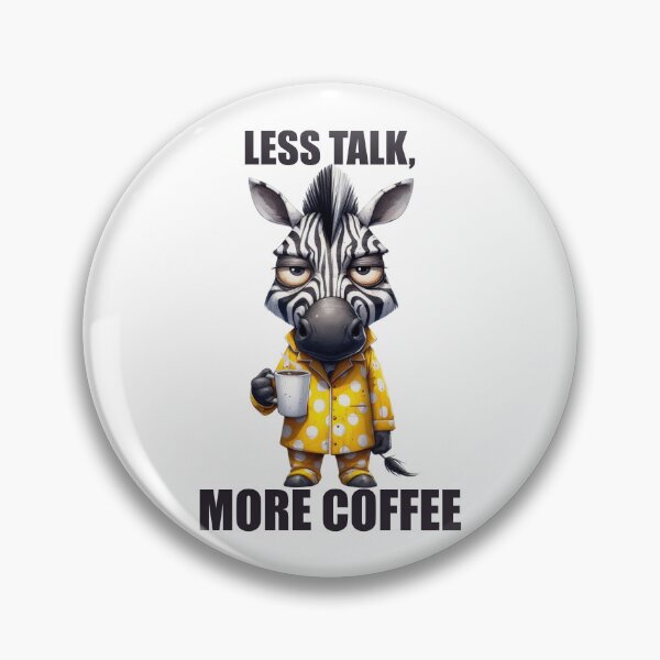 Item preview, Less Talk, More Coffee. Zebra designed and sold by BanShopDG.