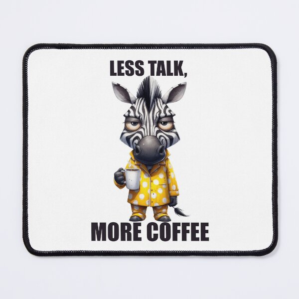 Item preview, Less Talk, More Coffee. Zebra designed and sold by BanShopDG.