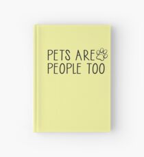 Pets are people too Hardcover Journal