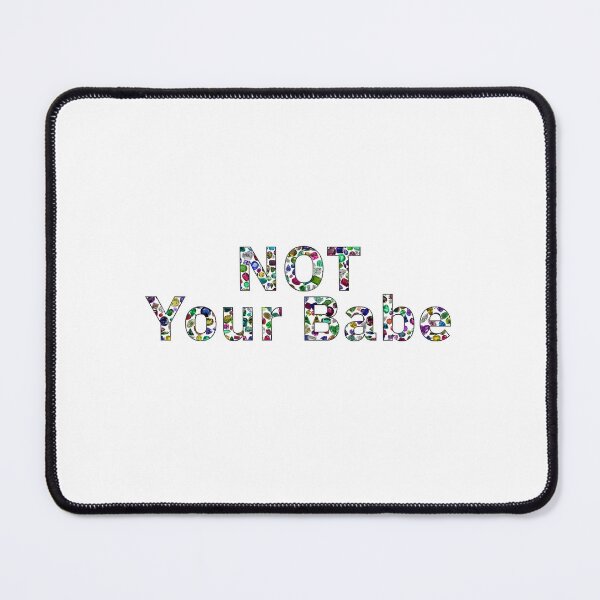 Item preview, Not Your Babe designed and sold by DigitalGemArt.