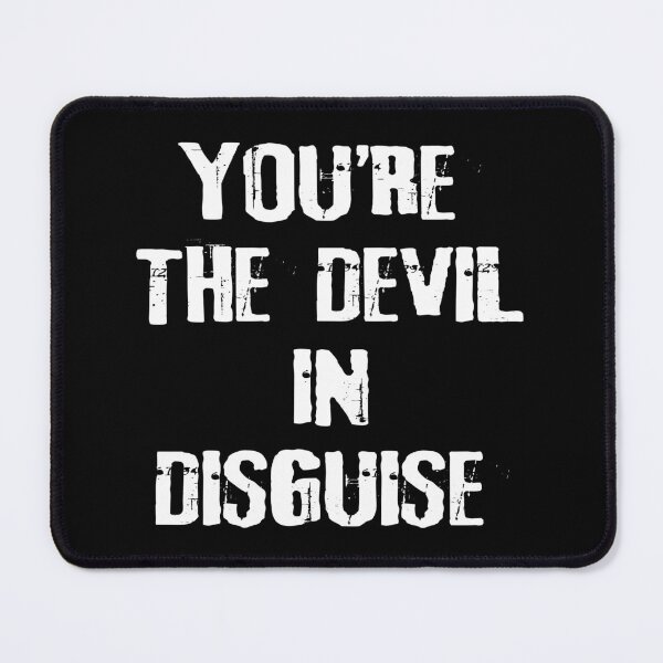 Item preview, You're the devil in disguise designed and sold by BandiRock.