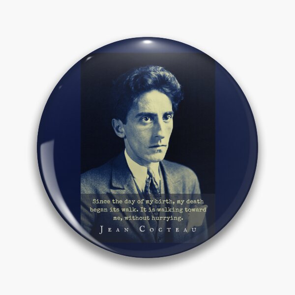 Item preview, Jean Cocteau quote: Since the day of my birth, my death began its walk.It is walking toward me, without hurrying. designed and sold by artbleed.