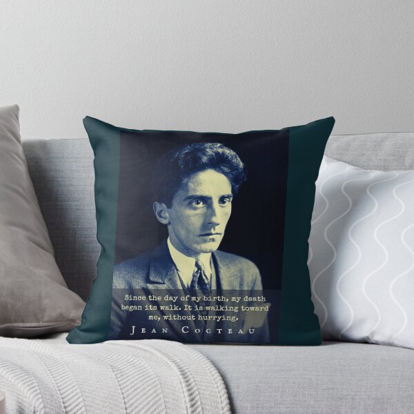 Item preview, Jean Cocteau quote: Since the day of my birth, my death began its walk.It is walking toward me, without hurrying. designed and sold by artbleed.