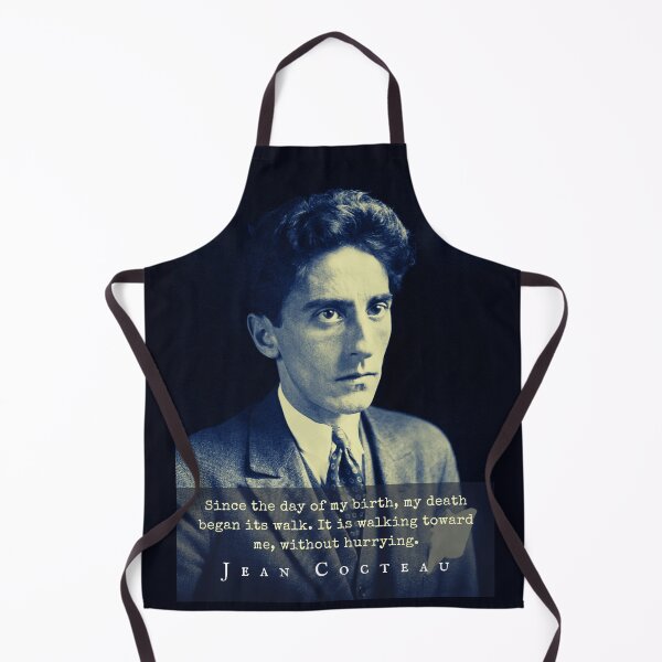 Item preview, Jean Cocteau quote: Since the day of my birth, my death began its walk.It is walking toward me, without hurrying. designed and sold by artbleed.