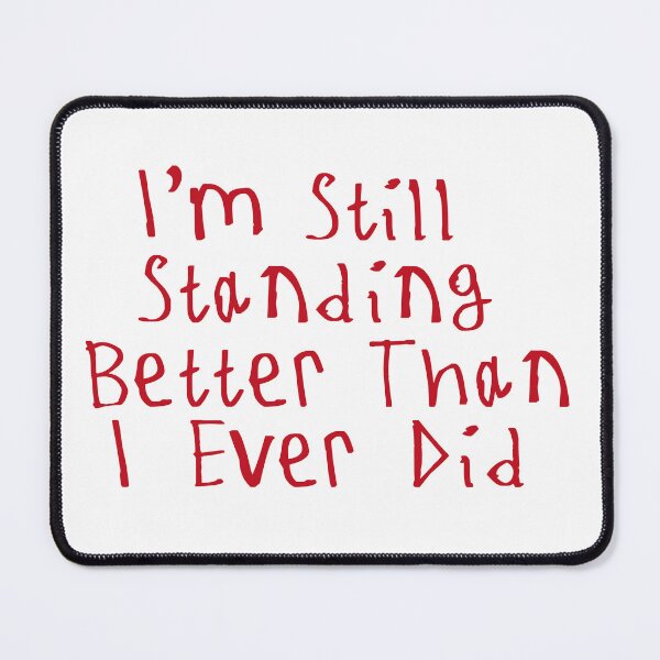 Item preview, I'm Still Standing Better Than I Ever Did designed and sold by kinpirks.