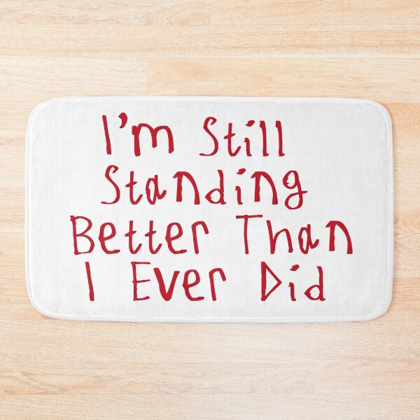 Item preview, I'm Still Standing Better Than I Ever Did designed and sold by kinpirks.