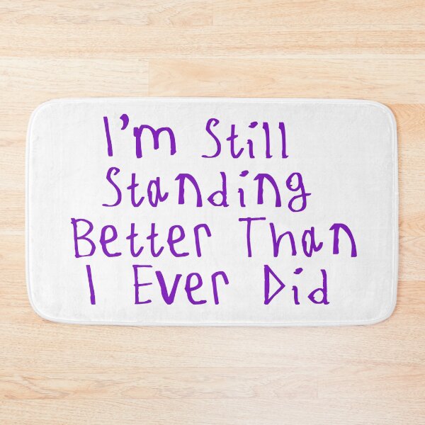 Item preview, I'm Still Standing Better Than I Ever Did designed and sold by kinpirks.