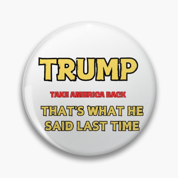 Item preview, Trump Take America Back That's What He said Last Time designed and sold by Chakazuluu.