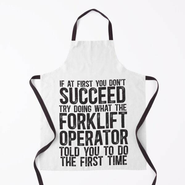Item preview, If At First You Do Not Succeed, Try Doing What The Forklift Operator Told You To Do The First Time designed and sold by TeesYouWant.